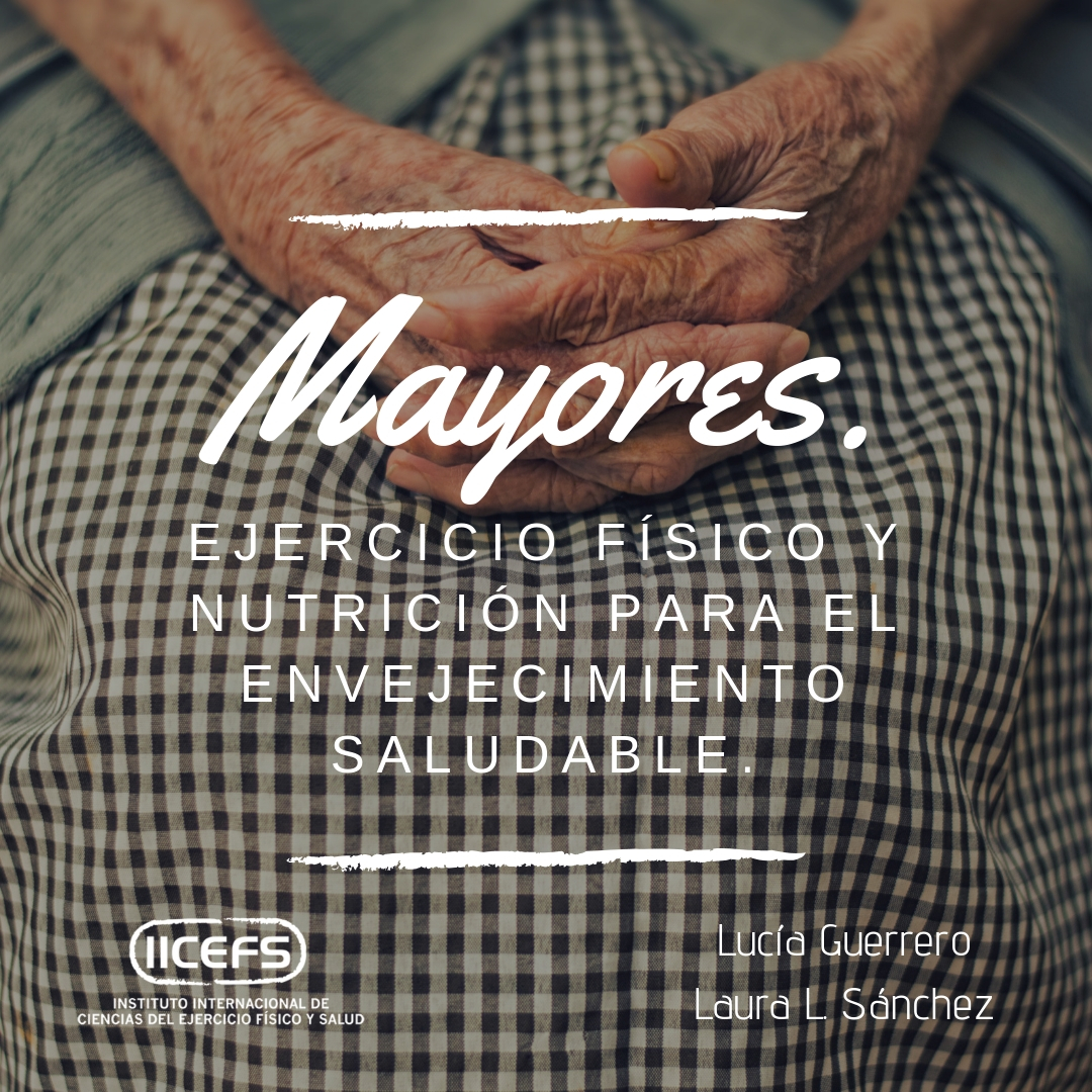 Ejercicio físico y Nutrición en Adultos Mayores. Una población descuidada.